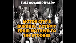 Motor Citys Burning Detroit from Motown to the Stooges full documentary on 1960s Michigan music [upl. by Leilah673]