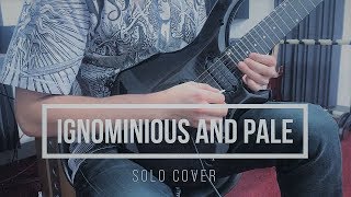 Ignominious And Pale Solo Cover  Necrophagist [upl. by Hseyaj]