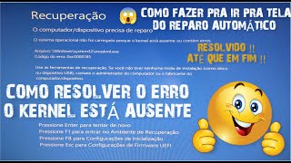 COMO SAIR DA TELA RECUPERAÇÃO E RESOLVER O ERRO KERNEL ESTÁ AUSENTE [upl. by Gokey539]