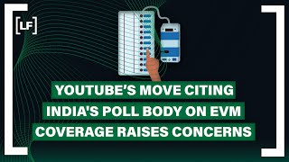 YouTube’s move citing Indias poll body on EVM coverage raises concerns [upl. by Deacon]