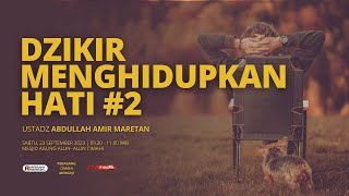 🔴 LIVE Ustadz Abdullah Amir Maretan حفظه الله  Dzikir Menghidupkan Hati [upl. by Elime]