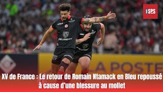 XV de France  Le retour de Romain Ntamack en Bleu repoussé à cause d’une blessure au mollet [upl. by Daiz]