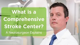 What Is a Comprehensive Stroke Center A Neurosurgeon Explains [upl. by Lekar]