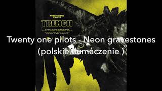 Twenty One Pilots  Neon Gravestones polskie tłumaczenie [upl. by Sandy]