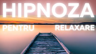 Hipnoza pentru Relaxare  Meditatie Ghidata  Relaxare pe segmente [upl. by Irakuy249]