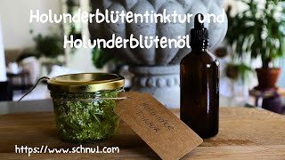 HOLUNDERBLÜTENTINKTUR UND HOLUNDERBLÜTENÖL [upl. by Middleton]