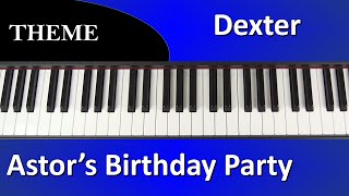 Dexter  Astors Birthday Party  Piano Cover [upl. by Schatz]