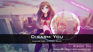 Kaskade Ilsey  Disarm You Illenium Remix 「Nightcore」 [upl. by Roger]