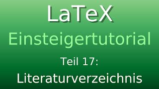 LaTeX Tutorial 17 Literaturverzeichnis [upl. by Yarod]