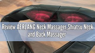 Review AERLANG Neck MassagerShiatsu Neck and Back Massager with Heat Deep Kneading Shoulder Massag [upl. by Anaul]