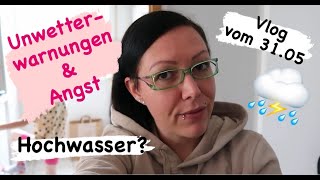 Unwetterwarnungen amp Hochwasser  Angststörung  Vlog 128 31052024  Uschi Time [upl. by Shippee]