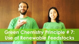 Use of Renewable Feedstocks  Green Chemistry Principle 7 [upl. by Pepillo]