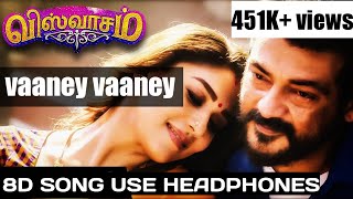 Vaaney vaaney  Viswasam  8D song  Dimman  Thala  Siva  Shreya Ghoshal  Hariharan [upl. by Yuji]