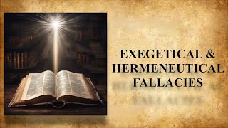 Exegetical and Hermeneutical Fallacies  Lesson 13 [upl. by Atineb]