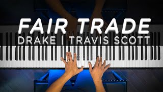 Drake ft Travis Scott  Fair Trade Piano Cover [upl. by Tapes352]