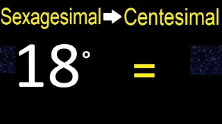 Convert 18 sexagesimal degrees to centesimal degrees transform [upl. by Ayotaj]