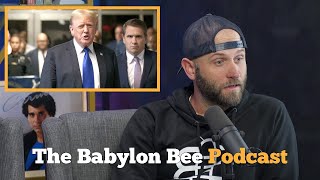 The One That Was Filmed Before Trump Was Convicted  The Babylon Bee Podcast [upl. by Rosenquist]