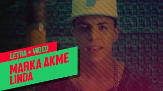 Marka Akme  Linda Letra  Video [upl. by Riancho]