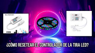 👉¿Cómo RESETEAR el CONTROLADOR de la TIRA LED 🚥🚦 [upl. by Aiuoqes]