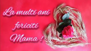 La multi ani mama mea ❤️Mensaje frumoase si urari pentru ziua ta de nastere 💐🎁 Felicitare muzicala🎶 [upl. by Nhojleahcim]