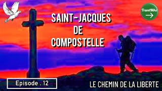 Ep12 Saint JACQUES De Compostelle LE CHEMIN DE LA LIBERTE [upl. by Yrebmik647]