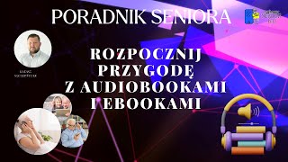 Poradnik Seniora  Rozpocznij przygodę z audiobookami i ebookami [upl. by Eislel778]