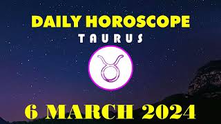 TAURUS DAILY HOROSCOPE 6 MARCH 2024 THIS IS A CLEAR AND MAJOR SIGN taurus dailytarot [upl. by Edgard]