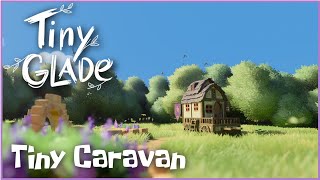 Tiny Glade  Tiny Caravan  Timelapse Build [upl. by Aphrodite]