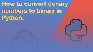 How to convert from Denary to Binary in Python [upl. by Negriv]