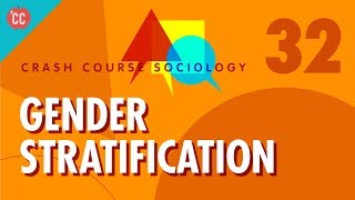 Gender Stratification Crash Course Sociology 32 [upl. by Nero565]