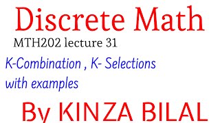 Discrete Math 31  K  Combinations  K  Selections  Kinza Bilal [upl. by Eivla982]