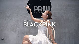 BLACKPINK Dance Remix  Covered by Priw Studio  Private Course [upl. by Kitarp]