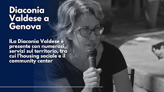 Accoglienza e supporto scopriamo i servizi della Diaconia Valdese a Genova [upl. by Batista128]