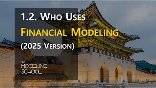 Modeling 101 12 Who Uses Financial Modeling 2025 Version [upl. by Aruol]