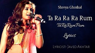 Ta Ra Ra Ra Rum TaRaRumPum Lyrics Shreya Ghoshal  Vishal amp Shekhar  Javed Akhtar [upl. by Anilra]