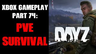 DayZ Xbox Gameplay Part 74 PVE Survival Questions Always Welcome [upl. by Ihcehcu200]