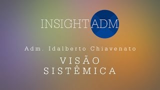 Adm Idalberto Chiavenato fala sobre Visão Sistêmica [upl. by Hobart]