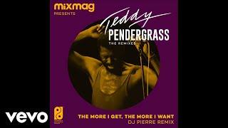 Teddy Pendergrass  The More I Get The More I Want DJ Pierres Music Box Remix  Audio [upl. by Nalla90]