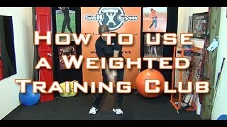 Golf Fitness  How To Use A Weighted Golf Training Club [upl. by Kirk]