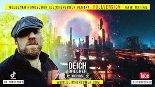 Goldener Handschuh FULLVERSION Deichbrecher Remix [upl. by Ihn]