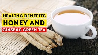 The Powerful Healing Benefits Of Honey And Ginseng Green Tea [upl. by Dettmer324]