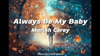 Always Be My Baby by Mariah Carey Lyrics [upl. by Aihsitan32]