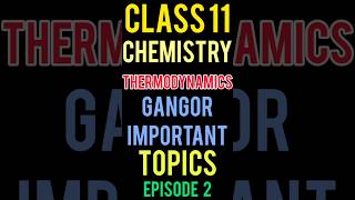 Thermodynamics Chemistry Class 11 Gangor Important Topics 📚 JEE \ NEET \ CBSE Preparation Exam GIMP [upl. by Mera]