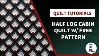 Half Log Cabin Quilt Tutorial  Free Pattern [upl. by Fairfield799]