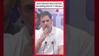 Rahul Gandhi Criticises BJP Over Manipur Violence Urges for Peace [upl. by Hogle232]