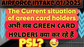 The Current situation Of green card holder Airforce intake 012025 PSL Cutoff Vacancy [upl. by Constantino]