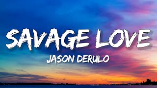 Jason Derulo  Savage Love Lyrics ft Jawsh 685 [upl. by Hola601]