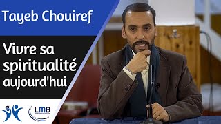 Vivre sa spiritualité aujourdhui  Tayeb Chouiref [upl. by Nidorf]