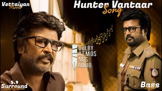 Vettaiyan  Hunter Vantaar Lyrics Song  Dolby Atmos NGS Audio51 Surround Bass BoostRajinikanth [upl. by Collbaith324]