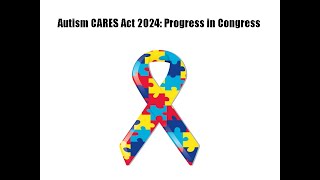 Autism CARES Act 2024 Progress in Congress [upl. by Carboni491]